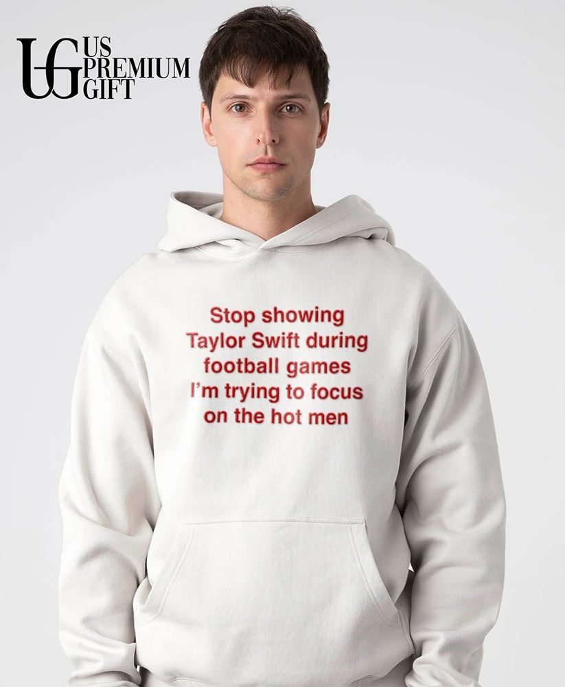Stop showing Swift during football games I’m trying to focus on the hot men shirt