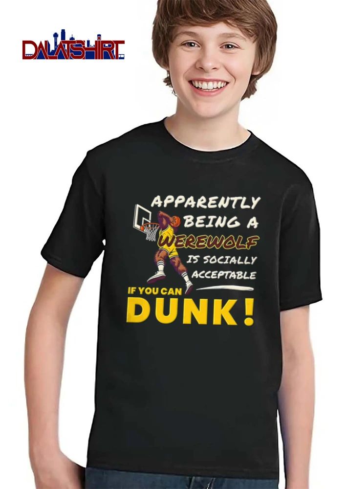 Apparently Being A Werewolf Is Socially Acceptable If You Can Dunk shirt