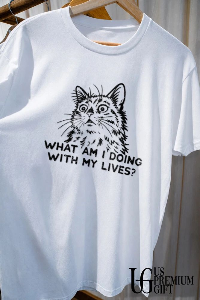 Cat what am I doing with my lives shirt