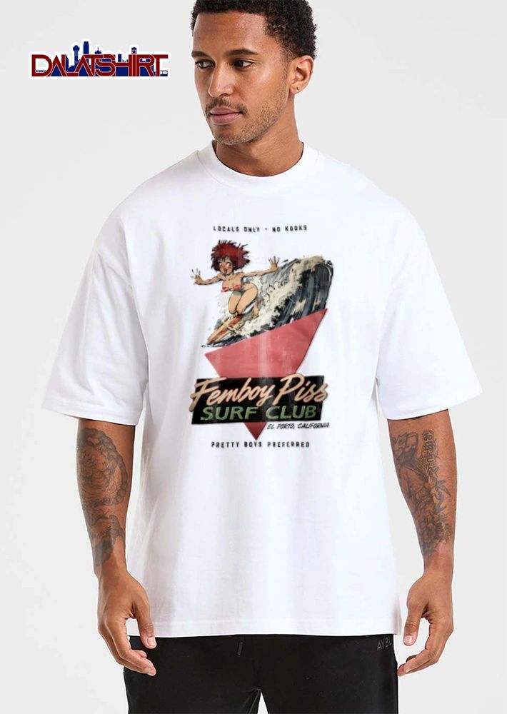 Locals Only NO Kooks Femboy Piss Surf Club Pretty Boys Preferred shirt