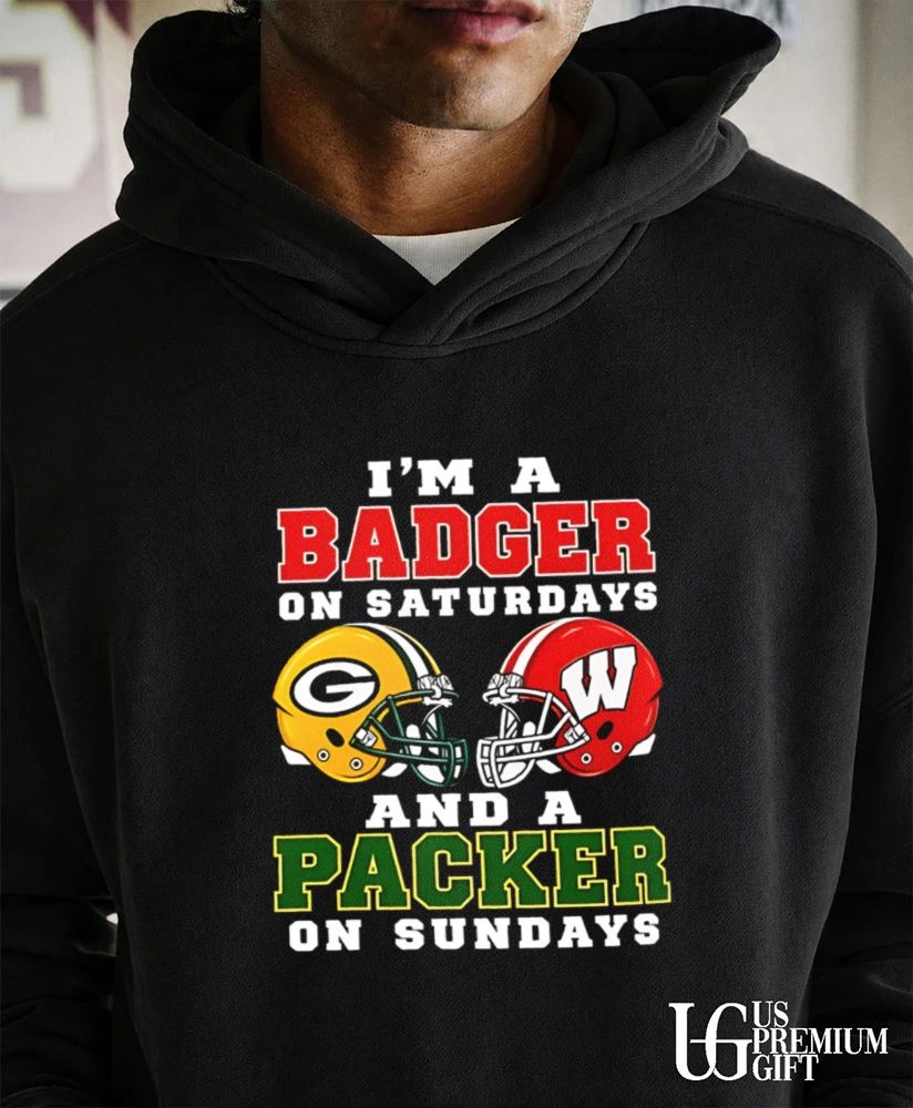 I’m a Wisconsin Badgers on Saturdays and a Green Bay Packers on Sundays helmet shirt