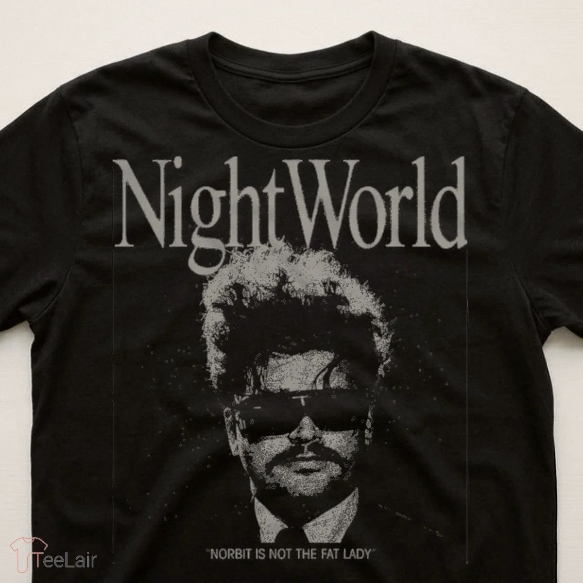 Night World NORBIT IS NOT THE FAT LADY Shirt