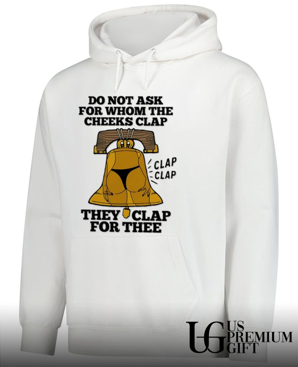 Do Not Ask For Whom The Cheeks Clap shirt