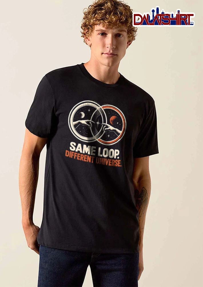 Same Loop Different Universe two hands touching space planets shirt