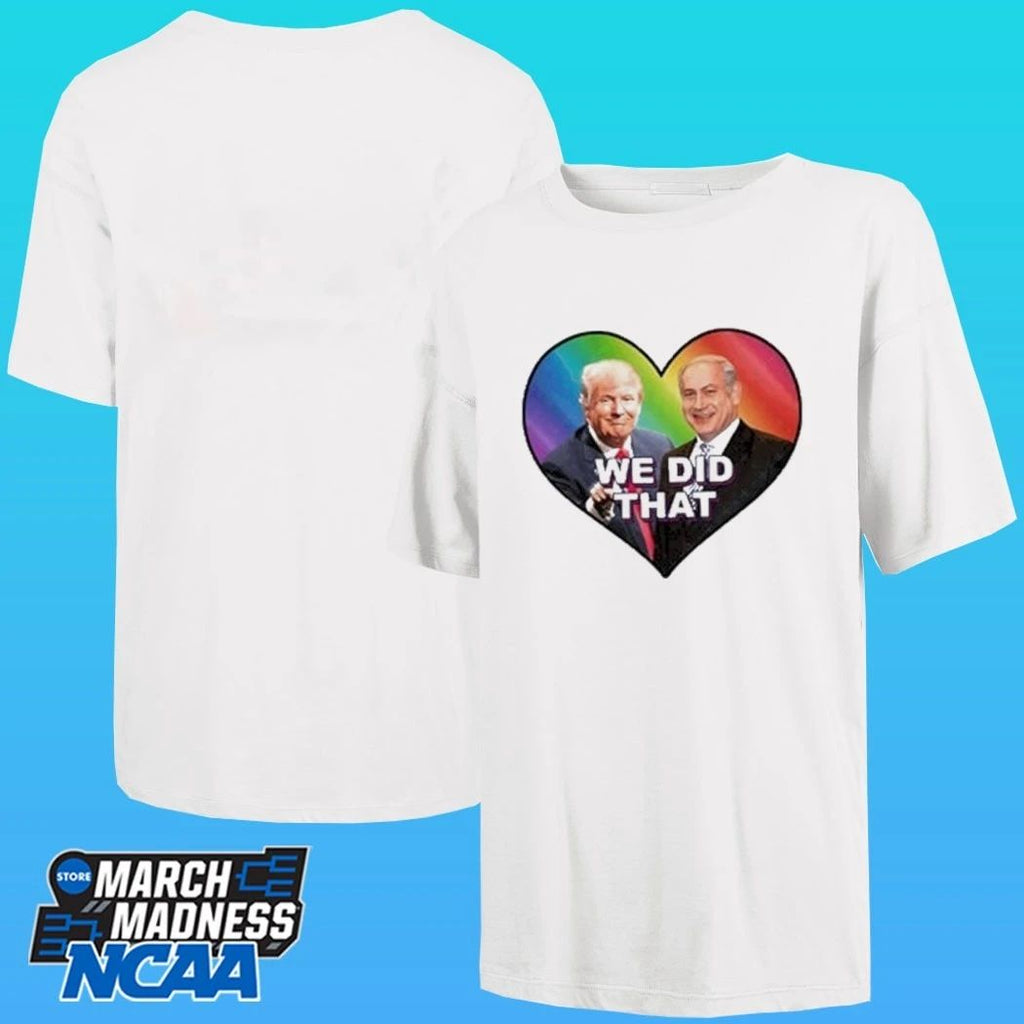 Trump We Did That Shirt