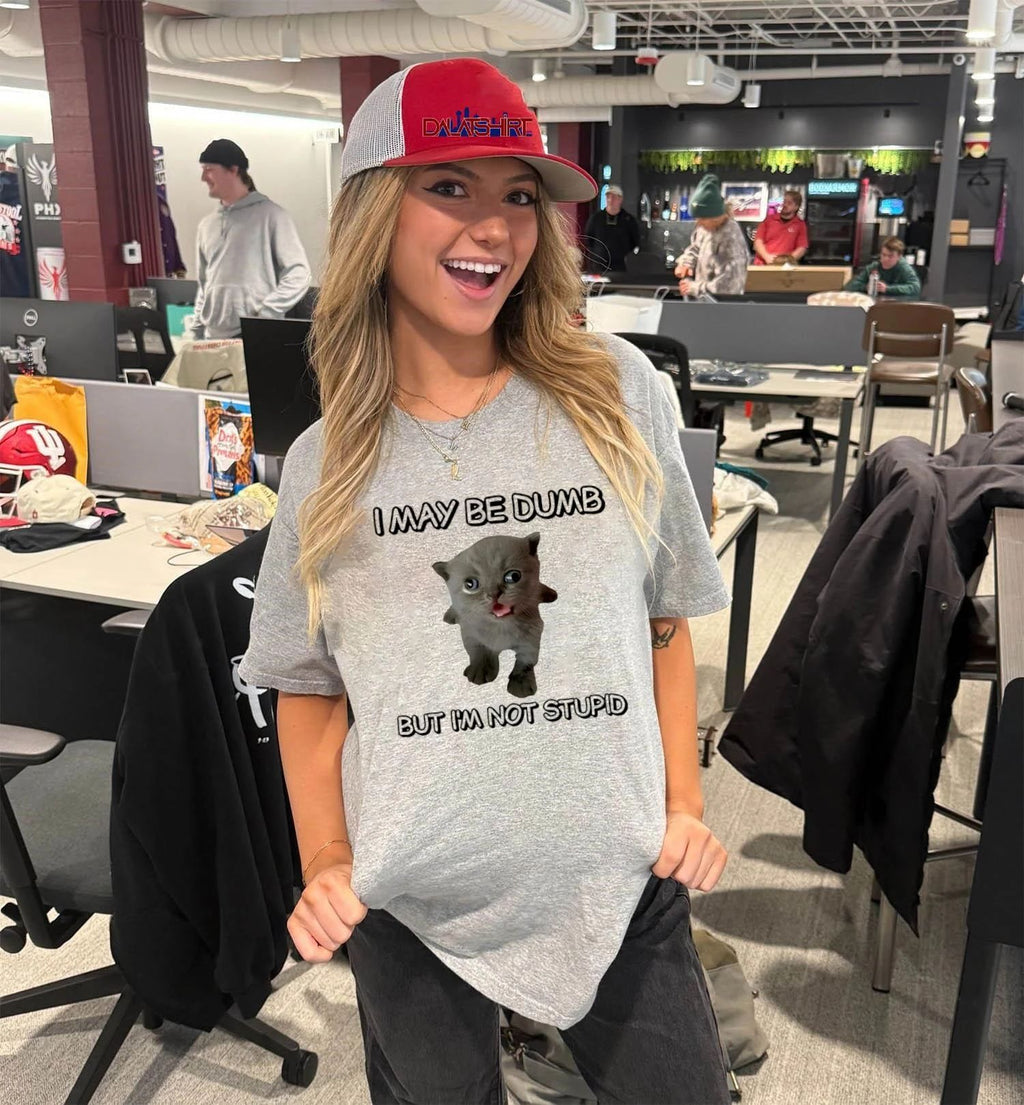 I May Be Dumb But I’M Not Stupid Cat cute shirt