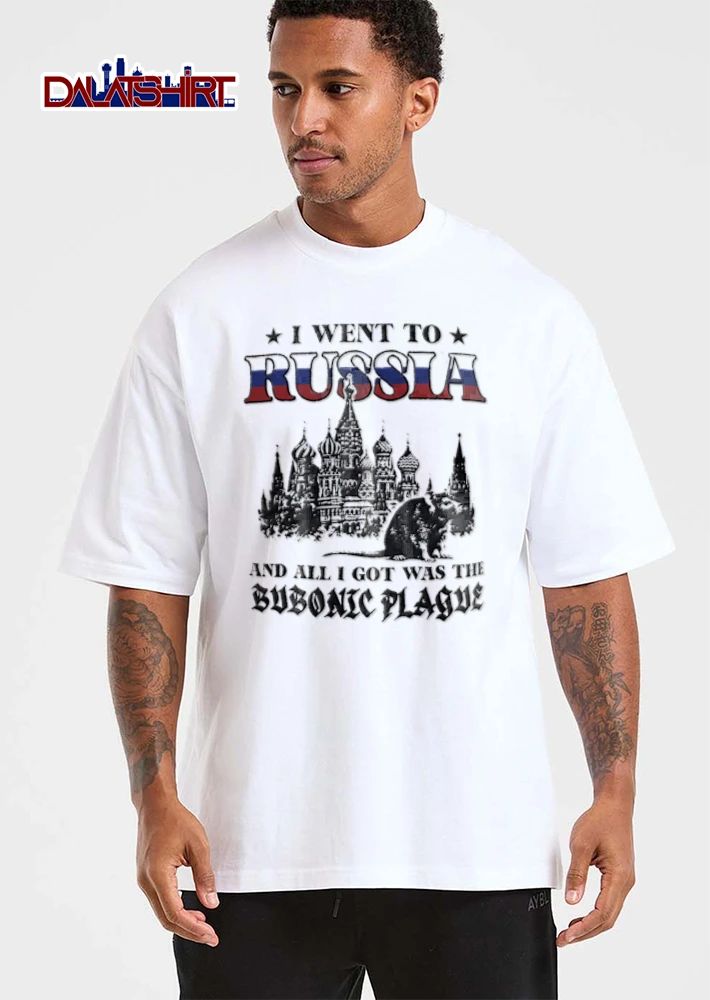 I Went To Russia And All I Got Was The Bubonic Plague shirt