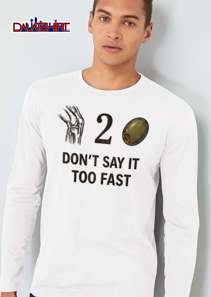 Dont Say It Too Fast 2 knee joint number two olive shirt