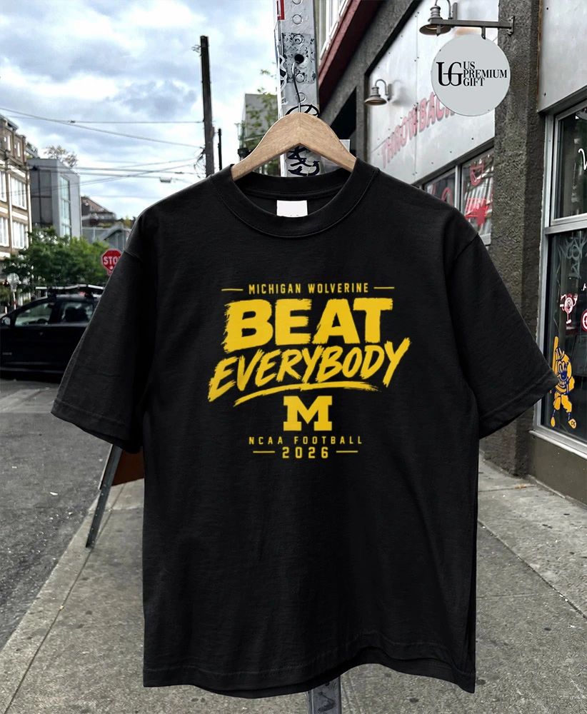 Michigan Wolverines NCAA Football Beat Everybody 2026 shirt