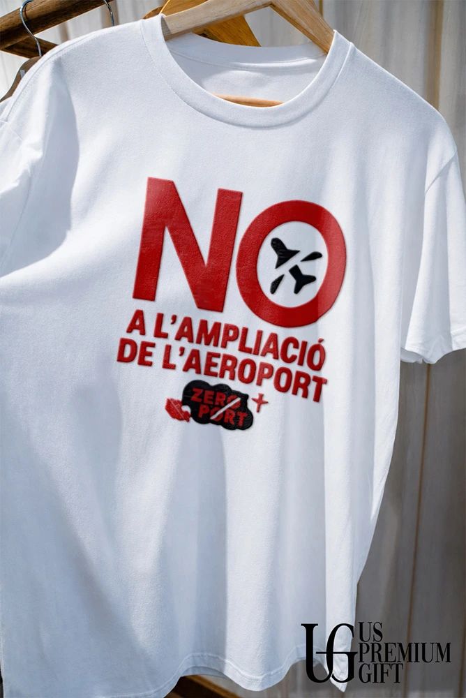 No A L’Ampliació De L’Aeroport Zero Port shirt