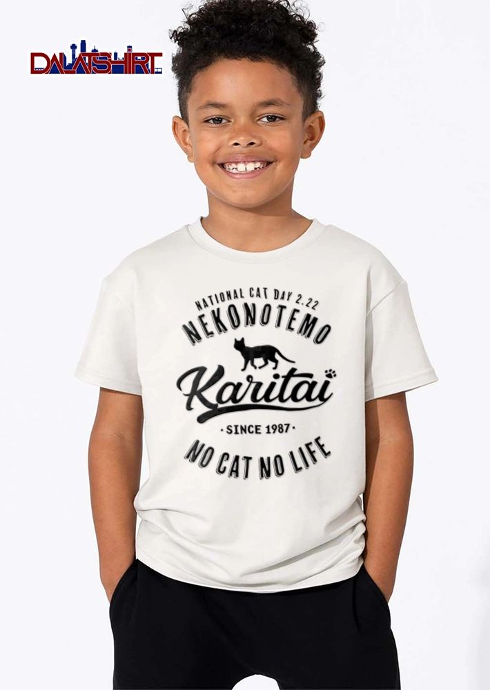 National Cat Day 2 22 Nekonotemo Karitai Since 1987 No Cat No Life shirt