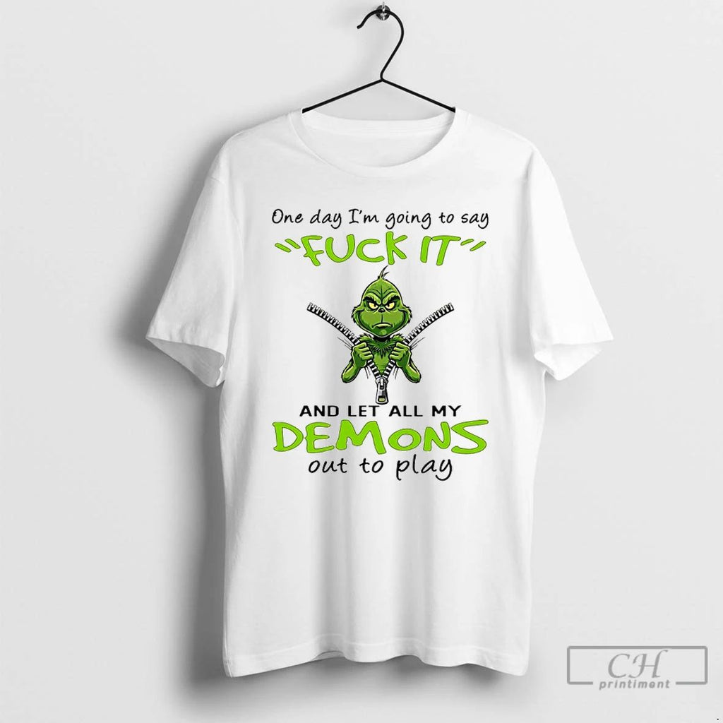 Classic Grinch Christmas One Day Im Going To Say Fuck It And Let All My