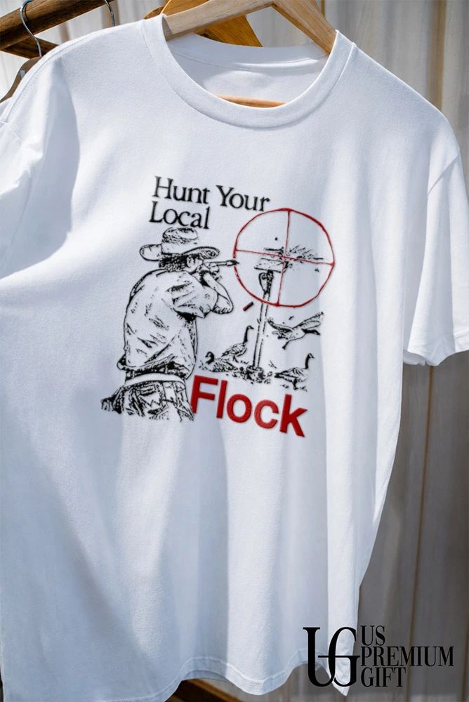 Hunt your local flock shirt