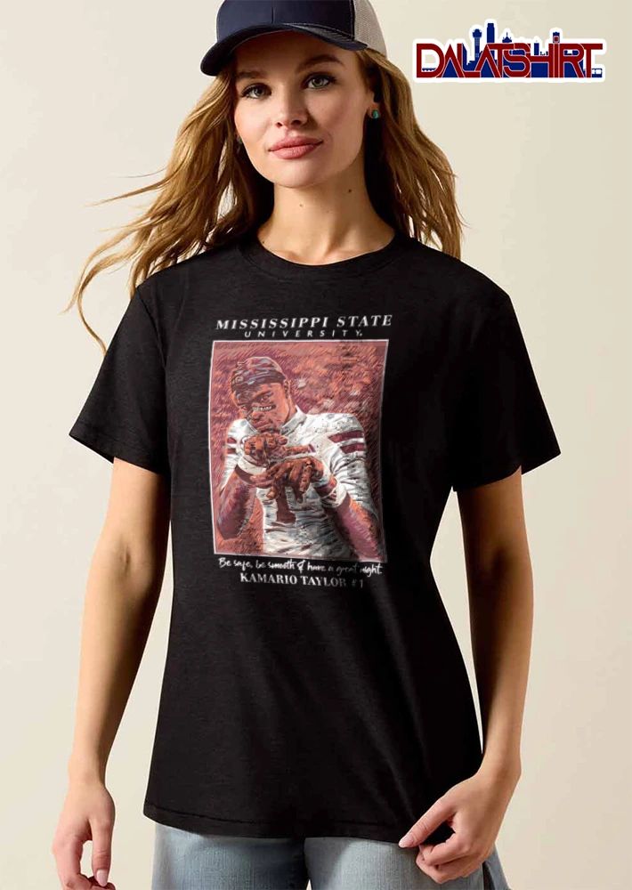 Mississippi State University Kamario Taylor Be Safe Be Smooth And Have A Great Night 1 shirt