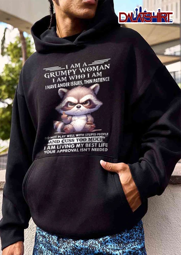 I Am A Grumpy Woman I Am Who I Am I Have Anger Issues Thin shirt