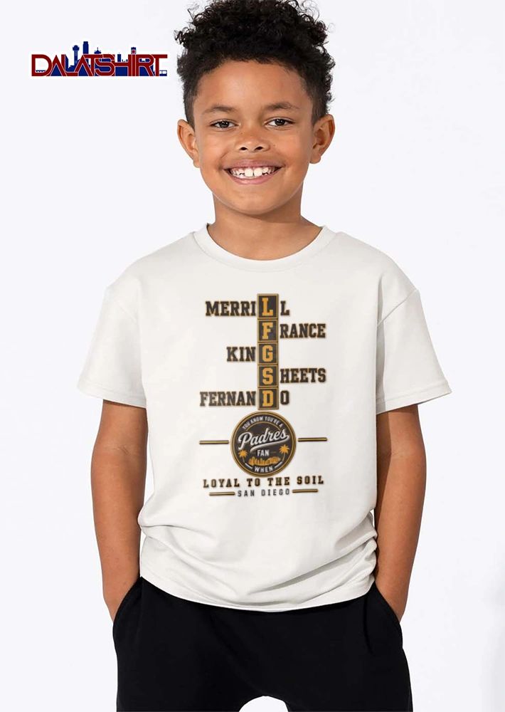 You Know You’re A San Diego Padres Fan When Loyal To The Soil shirt