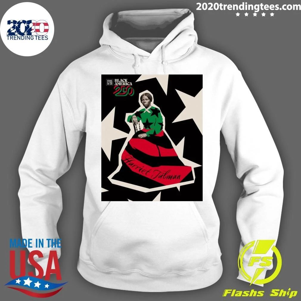 Harriet Tubman There Would Be No America 250 Without Black People Shirt