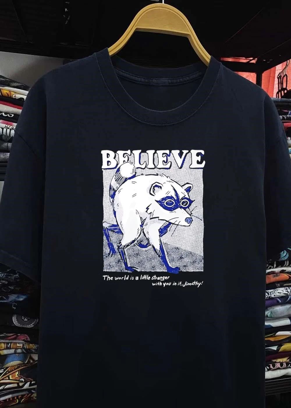 Jimothy Believe The World Is A Little Stranger With You In It shirt