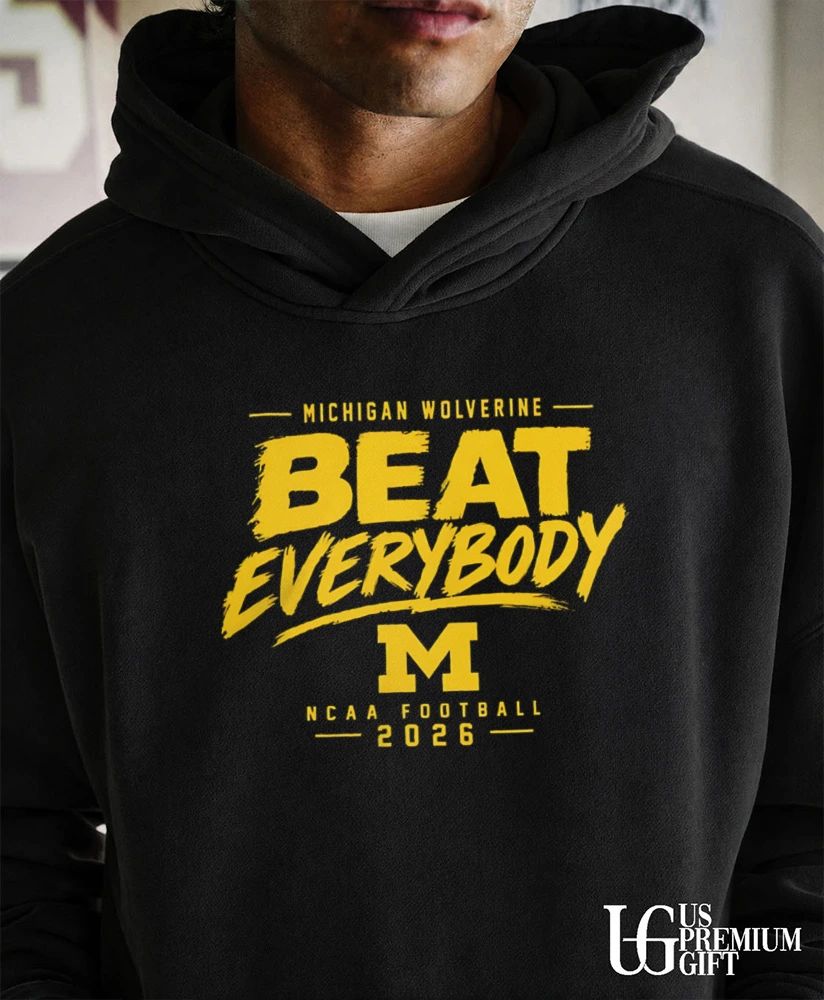 Michigan Wolverines NCAA Football Beat Everybody 2026 shirt