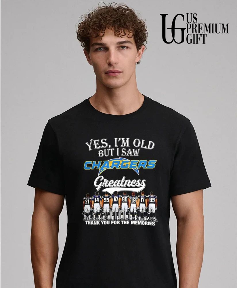 Yes I’m old Los Angeles Chargers Greatness thank you for the memories signature shirt