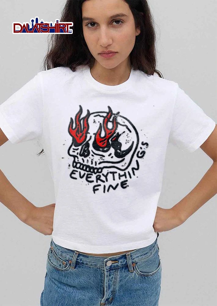 Everythings Fine skull with flaming eyes illustration shirt