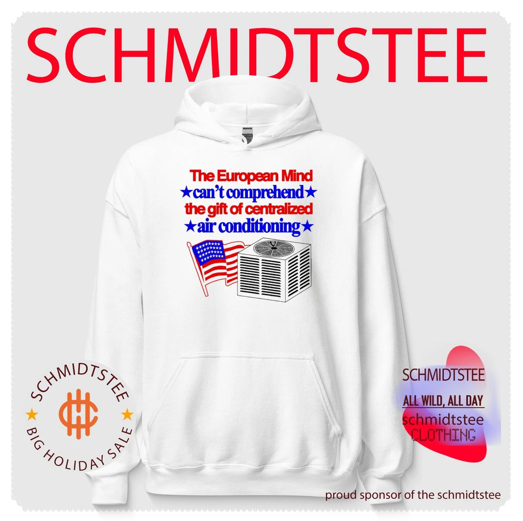 The European Mind Cannot Comprehend the Gift of Centralized Air Conditioning shirt