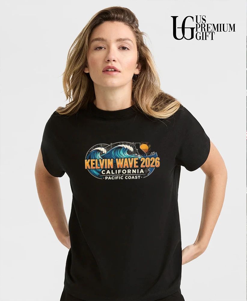 Kelvin Wave 2026 California shirt