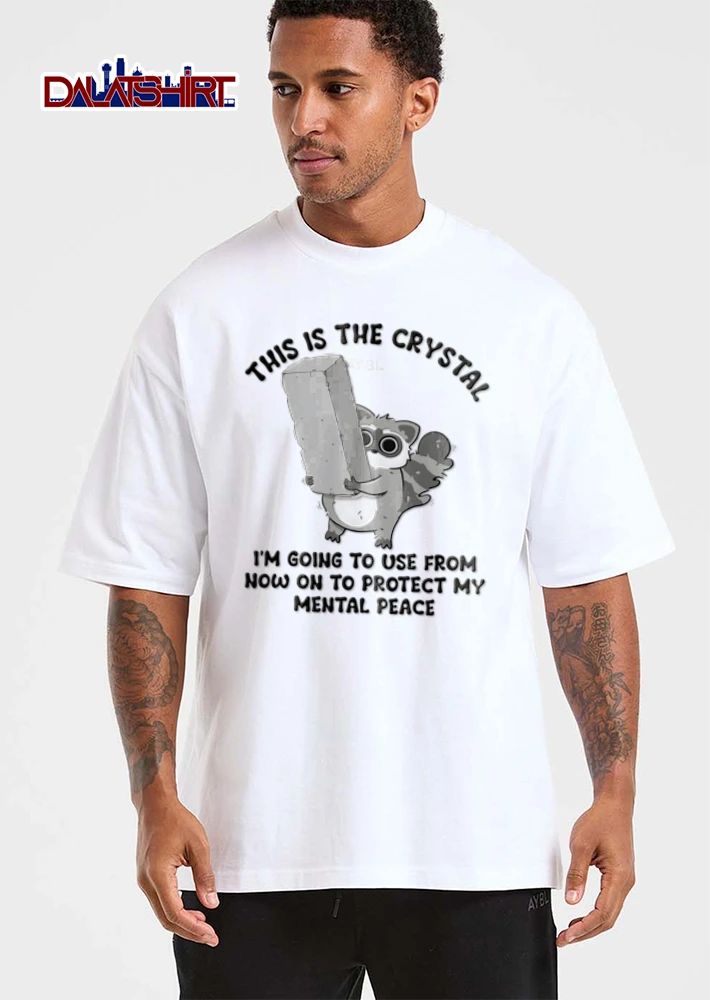This Is The Crystal Im Going To Use From Now On To Protect My Mental Peace Raccoon shirt