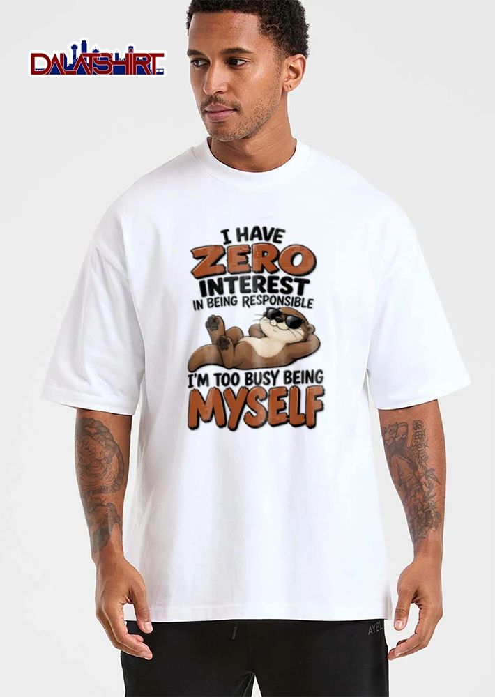 I Have Zero Interest In Being Responsible Im Too Busy Myself shirt