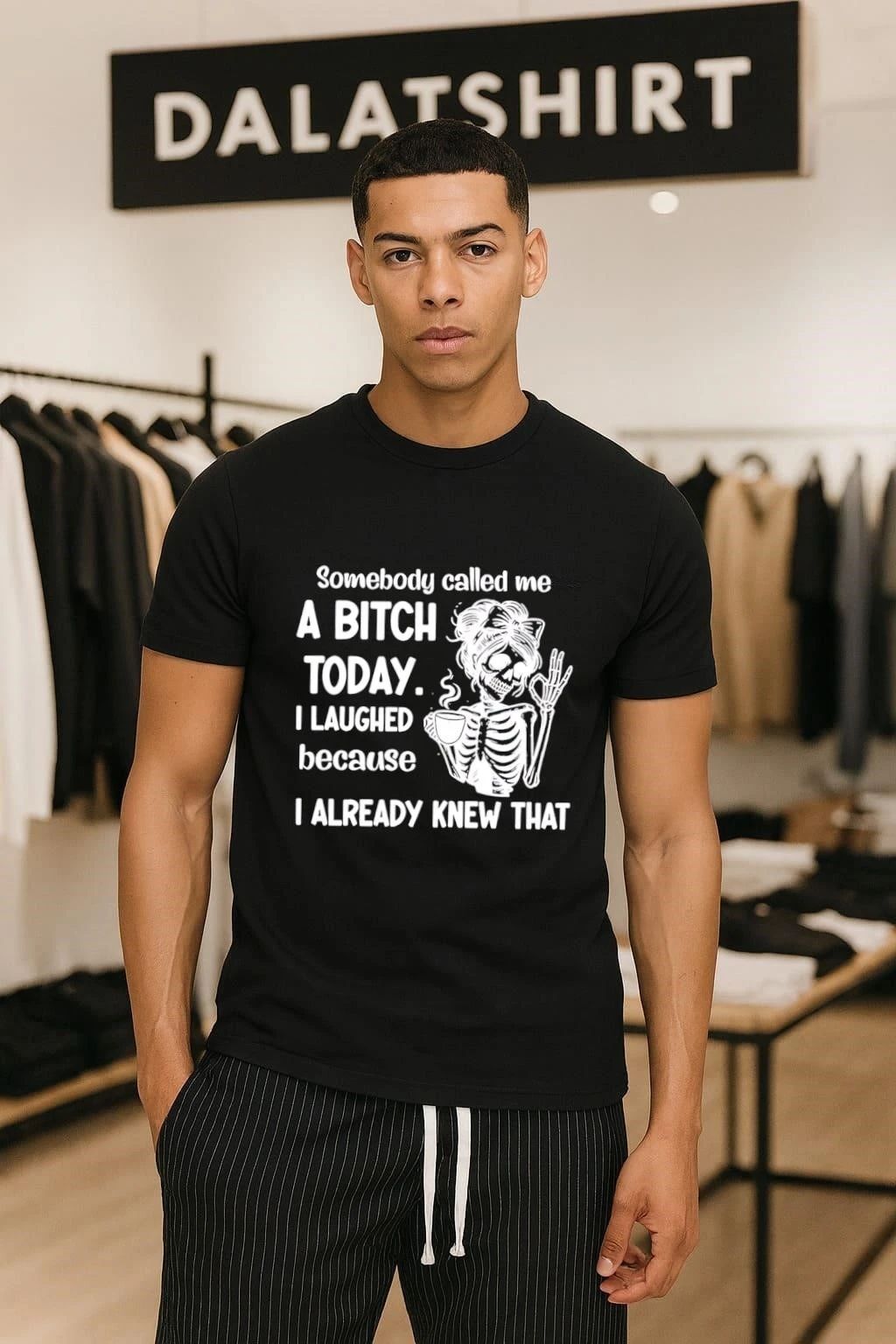 Somebody Called Me a Bitch Today I Laughed Because I Already Knew That shirt