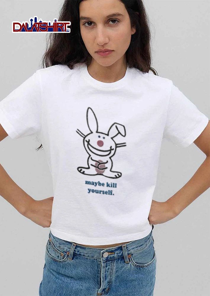 Maybe Kill Yourself happy bunny cartoon character illustration shirt