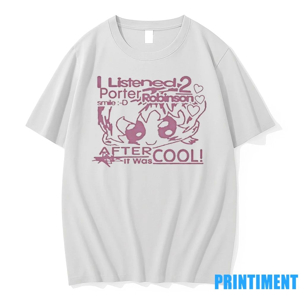 I Listened 2 Porter Robinson Smile After It Was Cool Tshirts Sweater