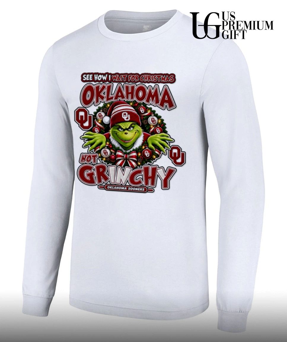 Grinch Oklahoma Sooners Christmas See How I Wait For Christmas Not Grinchy shirt