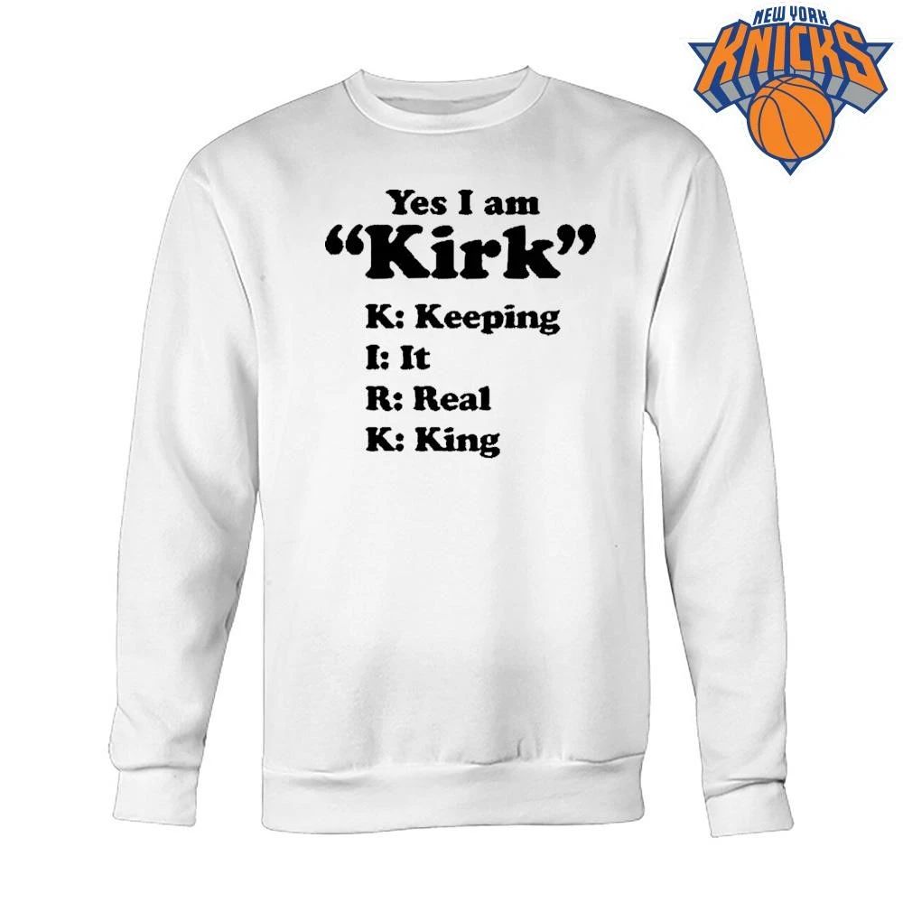Yes I Am Kirk Keeping It Real King Shirt