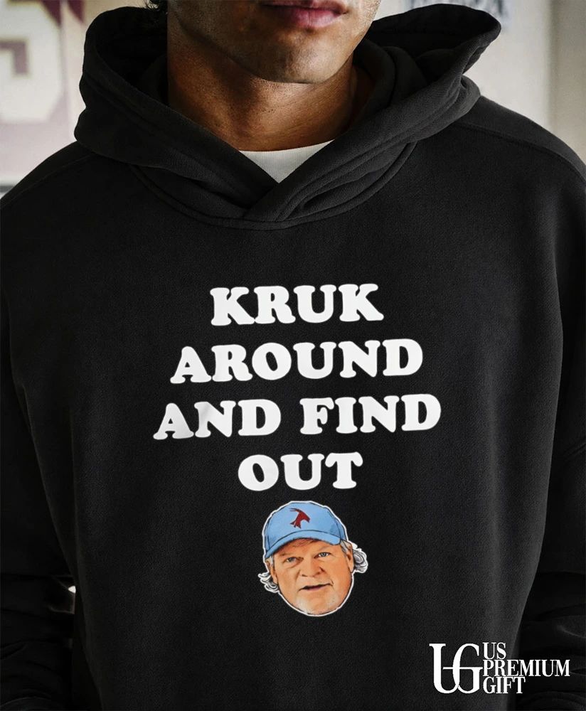 Kruk Around and Find Out John Kruk Philadelphia Phillies baseball shirt