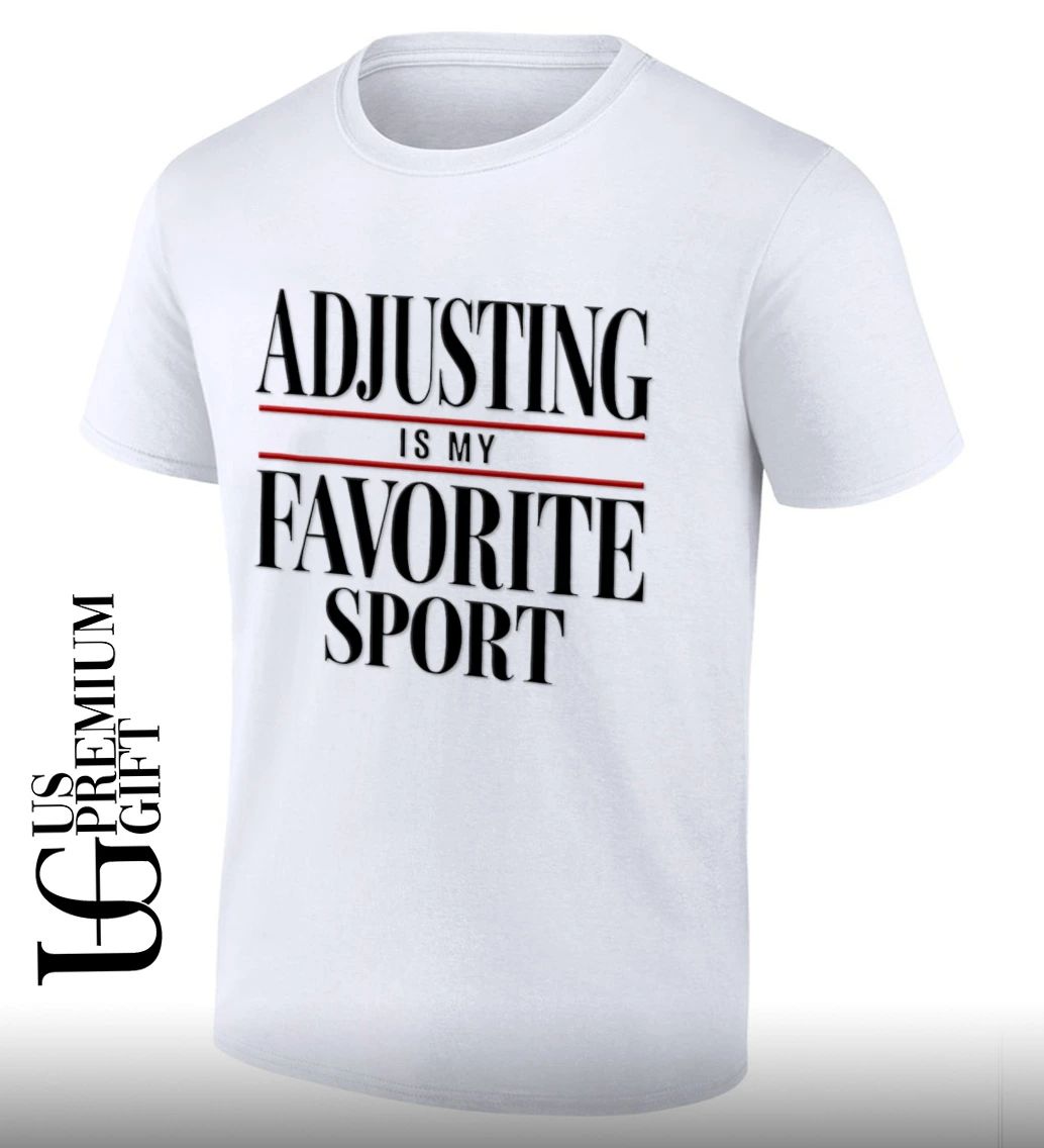 Adjusting Is My Favorite Sport sarcastic shirt