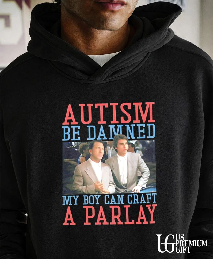 Autism Be Damned My Boy Can Craft A Parlay shirt