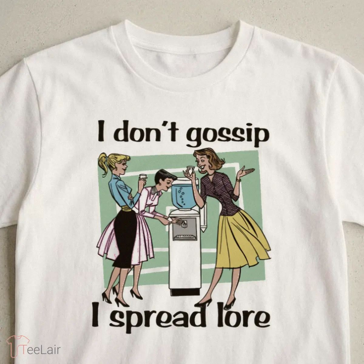 I Don’T Gossip, I Spread Lore Shirt