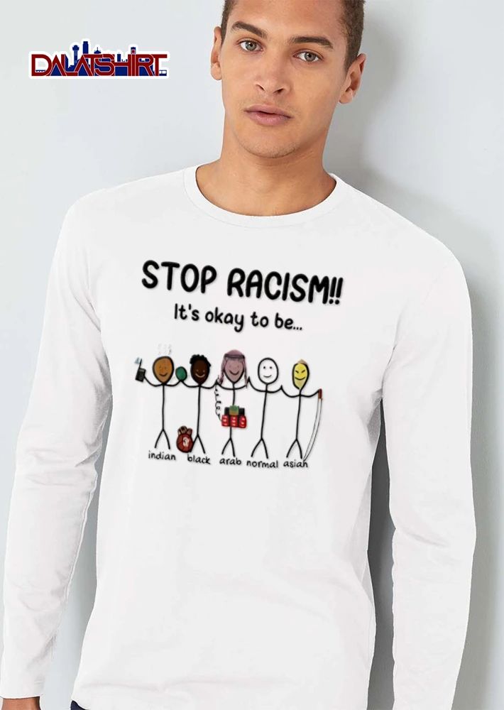 Stop Racism Its Okay To Be Indian Black Arab Normal Asiah shirt