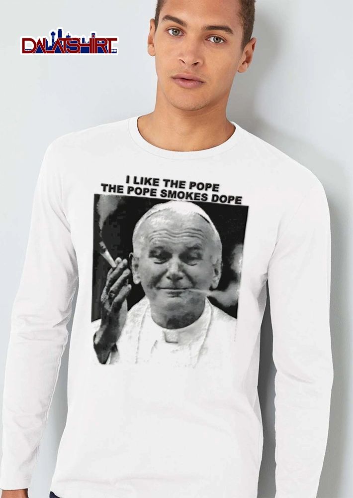 I Like The Pope The Pope Smokes Dope smoking joint black white photo shirt