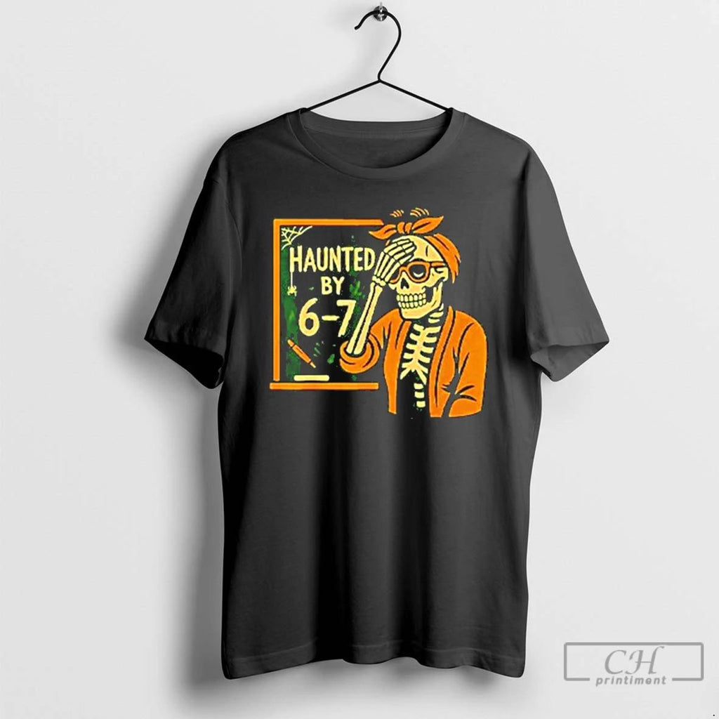 Classic Haunted By 6 7 Funny Teacher Halloween Skeleton Six Seven Meme T Shirts