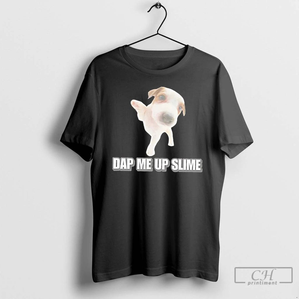 Classic Dog Dap Me Up Slime T Shirts Hoodie Longsleeve