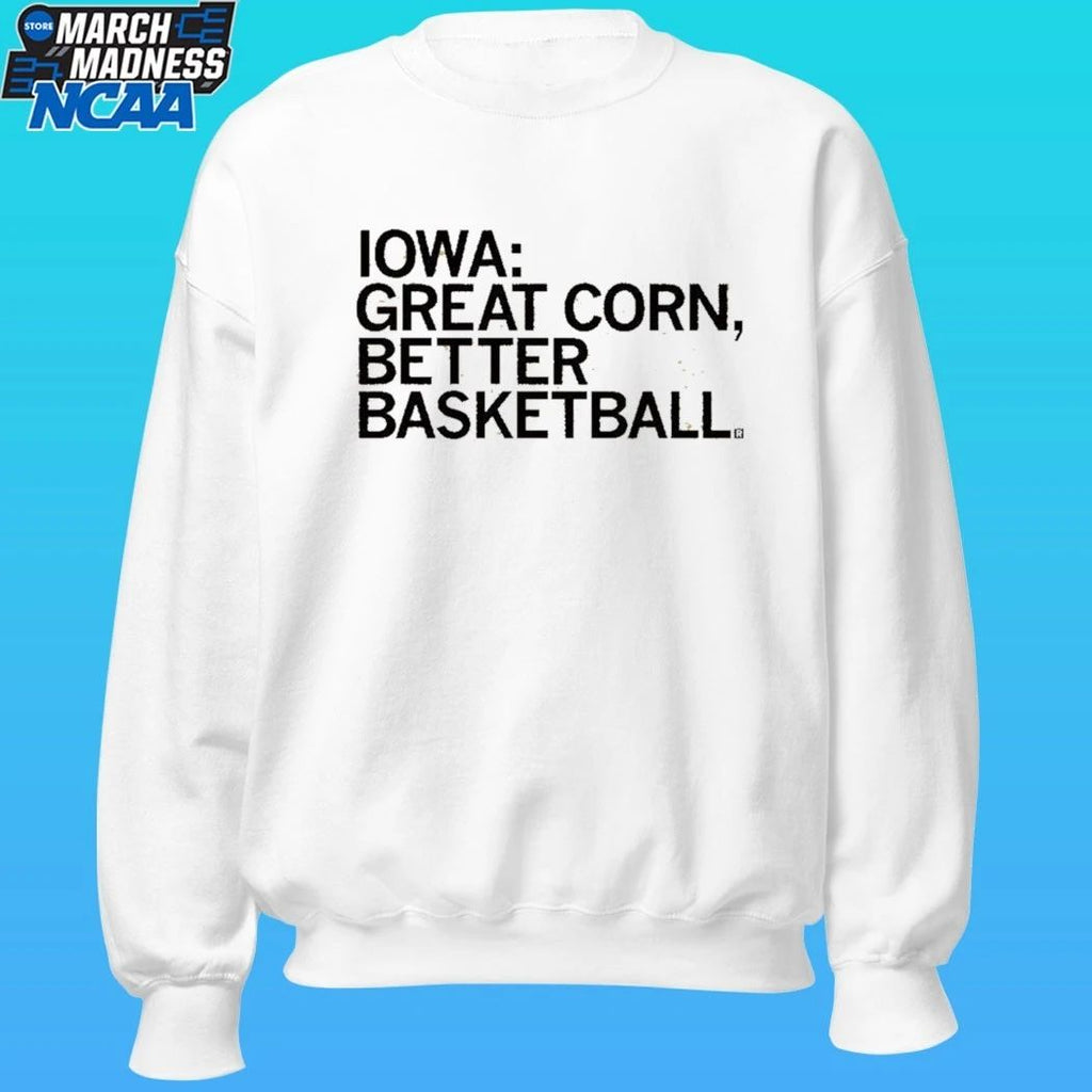 Iowa Great Corn Better Basketball Shirt