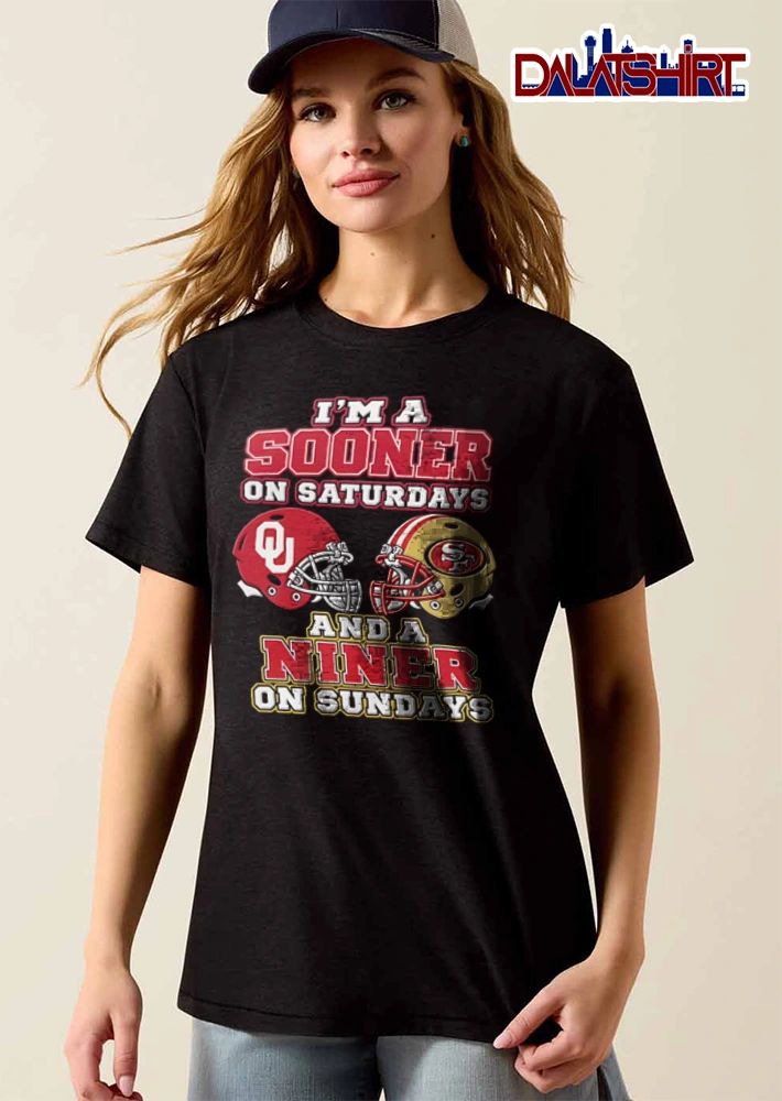 I’m a Sooner on Saturdays and a Niner on Sundays shirt