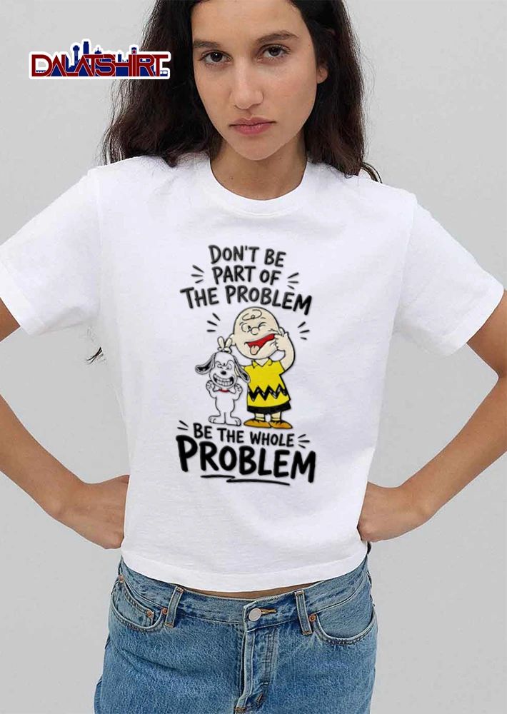 Dont Be Part Of The Problem Be The Whole cartoon boy dog making faces shirt