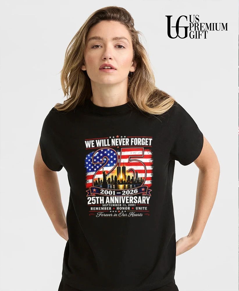 We Will Never Forget 9.11 25th Anniversary Memorial 2001-2026 graphic shirt