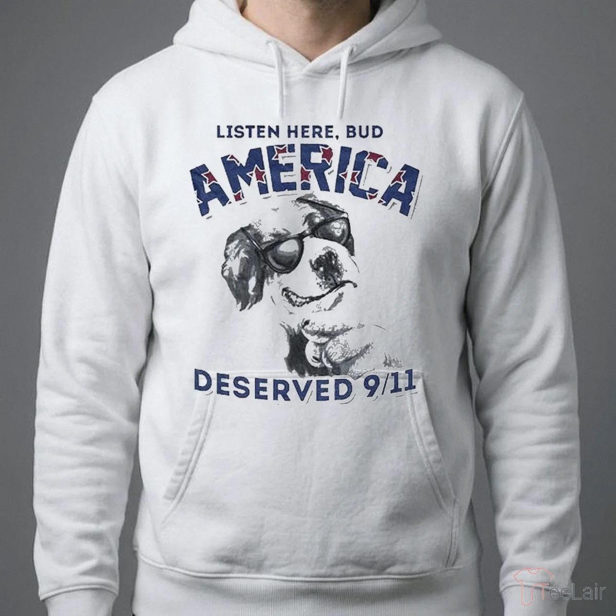 LISTEN HERE, BUD AMERICA DESERVED 9-11 Shirt