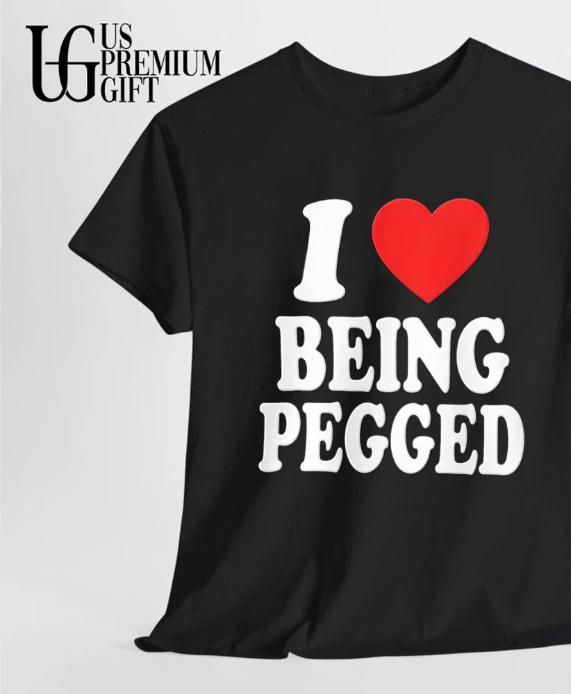 I Love Being Pegged shirt