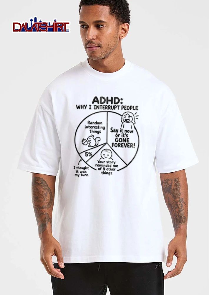 Adhd Why I Interrupt People Say It Now Or Its Gone Forever I Thought It shirt
