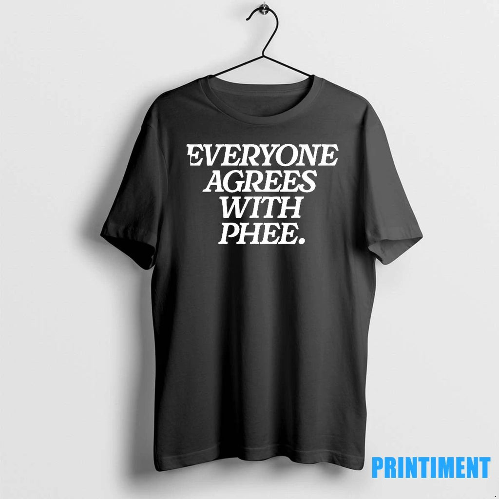 Everyone Agrees With Phee Tshirts Sweater
